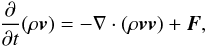 Mathematical equation: \begin{eqnarray} \frac{\partial }{\partial t}(\rho \vec{v})= -\nabla\cdot(\rho\vec{vv})+\vec{F}, \end{eqnarray}