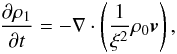 Mathematical equation: \begin{eqnarray} \frac{\partial \rho_1}{\partial t}=-\nabla\cdot\left(\frac{1}{\xi^2} \rho_0 \vec{v}\right), \label{non-conserve} \end{eqnarray}