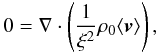 Mathematical equation: \begin{eqnarray} 0=\nabla\cdot\left(\frac{1}{\xi^2} \rho_0 \langle\vec{v}\rangle\right), \label{inhomogeneous} \end{eqnarray}