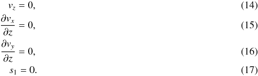 Mathematical equation: \begin{eqnarray} v_z = 0,\\ \frac{\partial v_x}{\partial z}=0,\\ \frac{\partial v_y}{\partial z}=0,\\ s_1 = 0. \end{eqnarray}