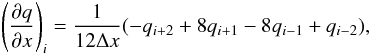 Mathematical equation: \begin{eqnarray} \left( \frac{\partial q}{\partial x} \right) _i = \frac{1}{12\Delta x}(-q_{i+2}+8q_{i+1}-8q_{i-1}+q_{i-2}),\label{forth} \end{eqnarray}
