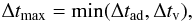 Mathematical equation: \begin{eqnarray} \Delta t_\mathrm{max} = \min(\Delta t_\mathrm{ad}, \Delta t_\mathrm{v}), \end{eqnarray}