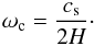 Mathematical equation: \begin{equation} \label{cut-off} \omega_{\rm c}={{c_{\rm s}}\over {2 H}}\cdot \end{equation}