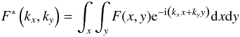 Mathematical equation: \begin{equation*} {F^*}\left(k_x, k_y\right) = \int_x \int_y F(x,y){\rm e}^{-{\rm i}\left(k_xx + k_yy\right)}{\rm d}x{\rm d}y \end{equation*}