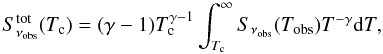 Mathematical equation: \begin{equation} S_{\nu_{{\rm obs}}}^{{\rm tot}}(T_{{\rm c}})=(\gamma-1)T^{\gamma-1}_{{\rm c}}\int_{T_{{\rm c}}}^{\infty}S_{\nu_{{\rm obs}}}(T_{{\rm obs}})T^{-\gamma}{\rm d}T, \end{equation}