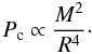 Mathematical equation: \begin{equation} P_\mathrm{c} \propto \frac{M^2}{R^4}\cdot \label{pc} \end{equation}