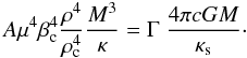 Mathematical equation: \begin{equation} A \mu^4 \beta_\mathrm{c}^4 \frac{\rho^4}{\rho_\mathrm{c}^4}\frac{M^3}{\kappa}= \Gamma\; \frac{4\pi cGM}{\kappa_\mathrm{s}} \cdot \label{ll} \end{equation}