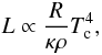 Mathematical equation: \begin{equation} L \propto \frac{R}{\kappa \rho} T_\mathrm{c}^4, \end{equation}