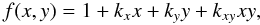 Mathematical equation: \begin{equation} f(x,y) = 1 + k_{x}x + k_{y}y + k_{xy}xy, \end{equation}