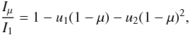 Mathematical equation: \begin{equation} \frac{I_{\mu}}{I_{1}} = 1 - u_{1}(1-\mu) - u_{2}(1 - \mu)^{2}, \end{equation}