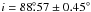 Mathematical equation: \hbox{$i = 88\fdg 57 \pm 0.45^{\circ}$}
