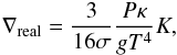 Mathematical equation: \begin{equation} \label{eq3} \nabla_{\rm real} = \frac{3}{16\sigma} \frac{P \kappa}{g T^4} K, \end{equation}