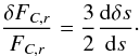 Mathematical equation: \begin{equation} \frac{\delta F_{C,r}}{F_{C,r}} = \frac{3}{2} \frac{{\rm d} \delta s}{{\rm d} s} \cdot \end{equation}
