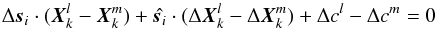 Mathematical equation: \appendix \setcounter{section}{1} \begin{equation} \label{eq:6} \Delta \vec s_i\cdot (\vec X_{k}^{l}-\vec X_{k}^{m}) +\hat{\vec s_i}\cdot (\Delta \vec X_k^{l}-\Delta \vec X_k^{m}) +\Delta c^{l}-\Delta c^{m}=0 \end{equation}