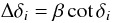 Mathematical equation: \begin{equation} \Delta\delta_i=\beta\cot\delta_i \label{eq:distortion} \end{equation}