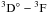 Mathematical equation: \hbox{$^3{\rm D}^{\circ}-{}^3{\rm F}$}