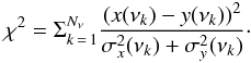 Mathematical equation: \begin{equation} \chi^2=\Sigma_{k\,=\,1}^{N_\nu} \frac{(x(\nu_k)-y(\nu_k))^2}{\sigma_x^2(\nu_k)+\sigma_y^2(\nu_k)}\cdot \end{equation}