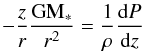 Mathematical equation: \begin{equation} - \frac{z}{r} \frac{\rm GM_*}{r^2} = \frac{1}{\rho}\frac{{\rm d}P}{{\rm d}z} \label{hydro} \end{equation}