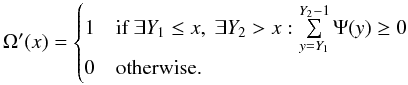 Mathematical equation: \begin{equation} \label{eq:rewritten-scale-invariant-rank-operator} \Omega'(x)= \begin{cases} 1 & \mbox{if } \exists Y_1 \le x,~\exists Y_2 > x: \sum\limits_{y=Y_1}^{Y_2-1} \Psi(y) \ge 0 \\ 0 & \mbox{otherwise.} \end{cases} \end{equation}