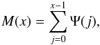 Mathematical equation: \begin{equation} \notag M(x) = \sum_{j=0}^{x-1} \Psi(j), \end{equation}