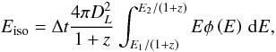 Mathematical equation: \begin{equation} E_{\mathrm{iso}} = \Delta t\frac{4\pi D_{L}^{2}}{1+z} \int^{E_{2}/\left(1+z\right)}_{E_{1}/\left(1+z\right)} E\phi\left(E\right)\,\mathrm{d}E, \end{equation}