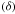 Mathematical equation: \hbox{$\left(\delta\right)$}