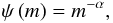 Mathematical equation: \begin{equation} \psi\left(m\right) = m^{-\alpha}, \label{eqn:imf} \end{equation}