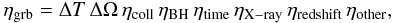 Mathematical equation: \begin{equation} \eta_{\mathrm{grb}} = \Delta T\,\Delta \Omega\,\eta_{\mathrm{coll}}\,\eta_{\mathrm{BH}}\,\eta_{\mathrm{time}}\,\eta_{\mathrm{X-ray}}\,\eta_{\mathrm{redshift}}\,\eta_{\mathrm{other}}, \label{eqn:grbprob} \end{equation}