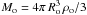 Mathematical equation: \hbox{$M_{\rm o}=4\pi\,R_{\rm o}^3\,\rho_{\rm o}/3$}