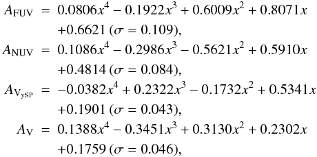 Mathematical equation: \begin{eqnarray*} A_{\rm FUV}&=&0.0806x^4-0.1922x^3+0.6009x^2+0.8071x\\&&+0.6621\ (\sigma=0.109),\\ A_{\rm NUV}&=&0.1086x^4-0.2986x^3-0.5621x^2+0.5910x\\&&+0.4814\ (\sigma=0.084),\\ A_{\rm V_{\rm ySP}}&=&-0.0382x^4+0.2322x^3-0.1732x^2+0.5341x\\&&+0.1901\ (\sigma=0.043),\\ A_{\rm V}&=&0.1388x^4-0.3451x^3+0.3130x^2+0.2302x\\&&+0.1759\ (\sigma=0.046), \end{eqnarray*}
