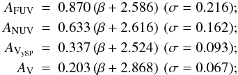 Mathematical equation: \begin{eqnarray*} A_{\rm FUV}&=&0.870\left(\beta+2.586\right)\ (\sigma=0.216);\\ A_{\rm NUV}&=&0.633\left(\beta+2.616\right)\ (\sigma=0.162);\\ A_{\rm V_{\rm ySP}}&=&0.337\left(\beta+2.524\right)\ (\sigma=0.093);\\ A_{\rm V}&=&0.203\left(\beta+2.868\right)\ (\sigma=0.067); \end{eqnarray*}