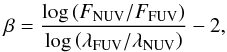 Mathematical equation: \begin{equation} \beta=\frac{\log\left(F_{\rm NUV}/F_{\rm FUV}\right)}{\log\left(\lambda_{\rm FUV}/\lambda_{\rm NUV}\right)}-2, \end{equation}