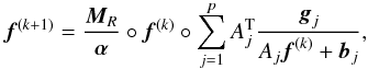 Mathematical equation: \begin{equation} \label{boundaryRL} {\vec f}^{(k+1)}=\frac{{\vec M}_R}{{\vec \alpha}} \circ {\vec f}^{(k)} \circ \sum_{j=1}^p A_j^{\rm T} \frac{{\vec g}_j}{A_j{\vec f}^{(k)}+{\vec b}_j}, \end{equation}