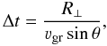 Mathematical equation: \begin{equation} \label{dt} \Delta t=\frac{R_{\bot}}{\varv_{\mathrm{gr}}\sin\theta}, \end{equation}