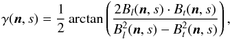 \begin{equation} \gamma(\mathrm{\vec{n}},s) = \frac{1}{2} \arctan \left(\frac{2B_l(\mathrm{\vec{n}},s)\cdot B_t(\mathrm{\vec{n}},s)}{B^2_l(\mathrm{\vec{n}},s)- B^2_t(\mathrm{\vec{n}},s)}\right), \end{equation}
