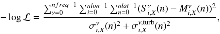 \begin{equation} - \log \mathcal{L} = \frac{\sum_{\nu=0}^{nfreq-1}\sum_{i=0}^{nlon-1}\sum_{n=0}^{nlat-1}(S^{\nu}_{i,X}(n)-M^{\nu}_{i,X}(n))^2}{\sigma^{\nu}_{i,X}(n)^2+\sigma^{\nu,\rm turb}_{i,X}(n)^2},\nonumber \end{equation}