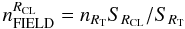 $$ n_{\rm FIELD}^{R_{\rm CL}}=n_{R_{\rm T}} S_{R_{\rm CL}}/S_{R_{\rm T}} $$