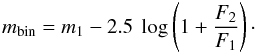 $$ m_{\rm bin}=m_{1}-2.5~\log\left(1+\frac{F_{2}}{F_{1}}\right)\cdot $$