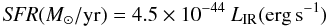 \begin{equation} {\it SFR}(M_{\odot}/\rm yr) = 4.5 \times 10^{-44}~ {\it L}_{\rm IR} (\rm erg \,s^{-1}) \label{eq.SFR} \end{equation}