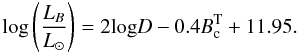 \begin{equation} {\log}\left(\frac{L_{B}}{L_{\odot}}\right)=2\rm{log}{\it D}-0.4{\it B}_{\rm c}^{\rm T}+11.95. \end{equation}