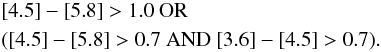 \begin{eqnarray*} &&[4.5] - [5.8] > 1.0 \text{ OR}\\ &&([4.5]-[5.8] > 0.7 \text{ AND } [3.6]-[4.5] > 0.7) . \end{eqnarray*}
