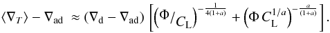 \begin{eqnarray} \delmean - \delad &\approx (\deld-\delad) \, \left[ \left(\fracl{\Phi}{\Cl}\right)^{-\frac{1}{4(1+a)}} + \left(\Phi\,\Cl ^{1/a}\right)^{-\frac{a}{(1+a)}} \right] . \label{meanT2} \end{eqnarray}