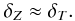 \begin{eqnarray} \delta_Z\approx\deltat. \label{dtdz_stab_limit} \end{eqnarray}