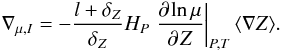 \begin{eqnarray} \label{dmu_dz} \nabla_{\mu,I}=-\frac{l+\delta_Z}{\delta_Z}\hp \pdc{\ln \mu}{\,Z}{P,T} \langle\nabla Z\rangle. \end{eqnarray}