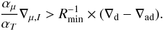 \begin{eqnarray} \label{stab} \frac{\amu}{\at}\nabla_{\mu,I}> \Rmin \times(\deld-\delad). \end{eqnarray}