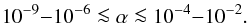 \begin{eqnarray} 10^{-9}{-}10^{-6}\la\alpha\la10^{-4}{-}10^{-2}. \end{eqnarray}