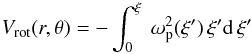 \begin{eqnarray} \Vrot(r,\theta)=-\int_0^\xi \ind{\omega}{p}^2(\xi^\prime)\,\xi^\prime\d\,\xi^\prime \end{eqnarray}