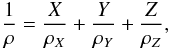 \begin{eqnarray} \frac{1}{\rho}=\frac{X}{\rho_X}+\frac{Y}{\rho_Y}+\frac{Z}{\rho_Z}, \end{eqnarray}