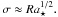 \hbox{$\sigma\approx\Ras^{1/2}.$}