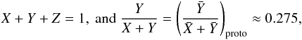 \appendix \setcounter{section}{2} \begin{eqnarray} X+Y+Z=1,~\mathrm{and} ~ \frac{Y}{X+Y}=\left(\frac{\bar{Y}}{\bar{X}+\bar{Y}}\right)_\mathrm{proto}\approx 0.275, \end{eqnarray}